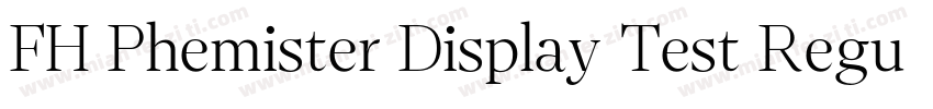FH Phemister Display Test Regular字体转换